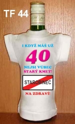 Tričko na flašku I když máš už 40 nejsi vůbec